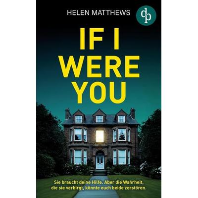 If I were you | Der packende Thriller mit psychologischer Tiefe und einem verstörenden Twist, Taschenbuch von Helen Matthews, Dp Verlag,
