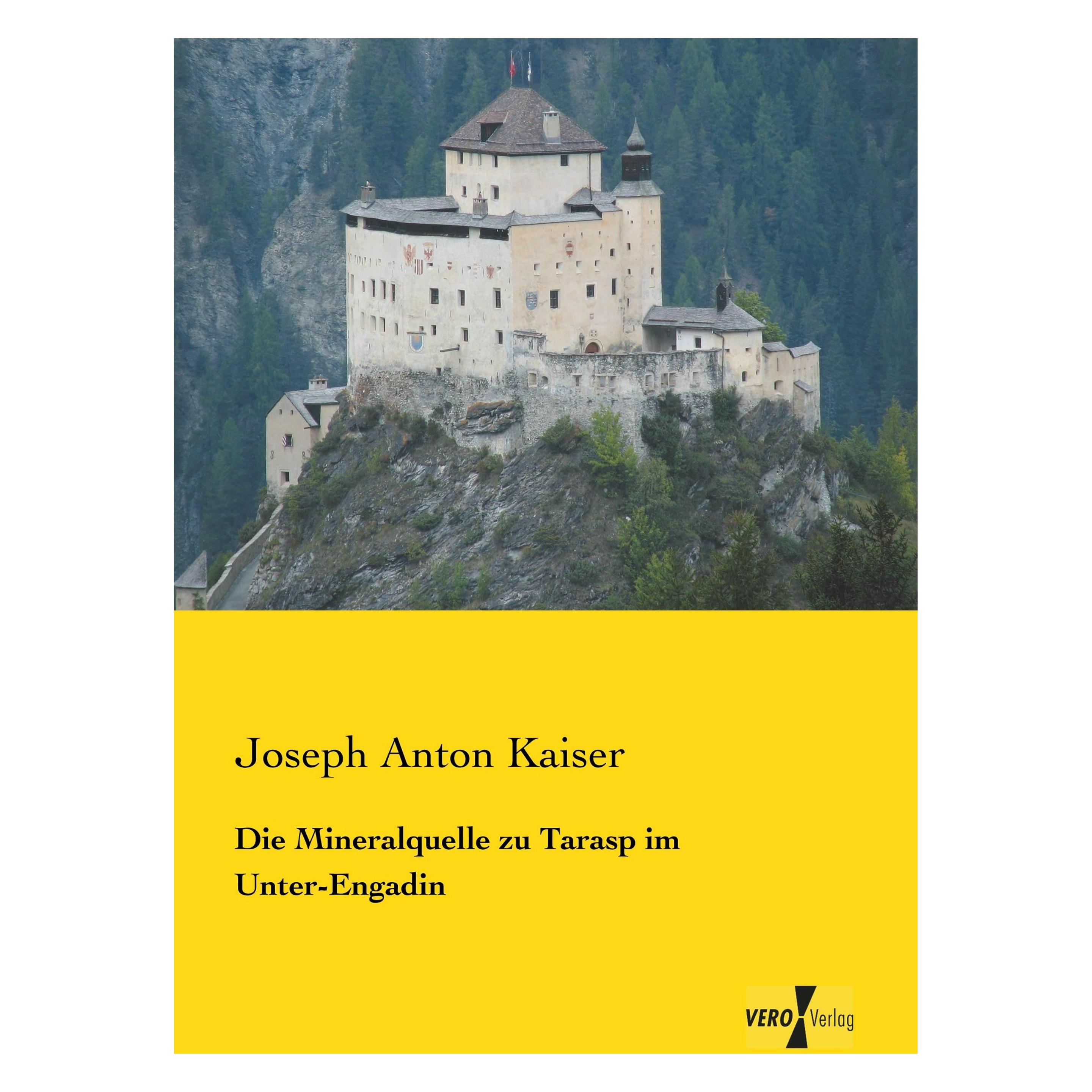Hansebooks Die Mineralquelle zu Tarasp im Unter-Engadin (Deutsch, Softcover, Joseph Anton Kaiser) (7348952)