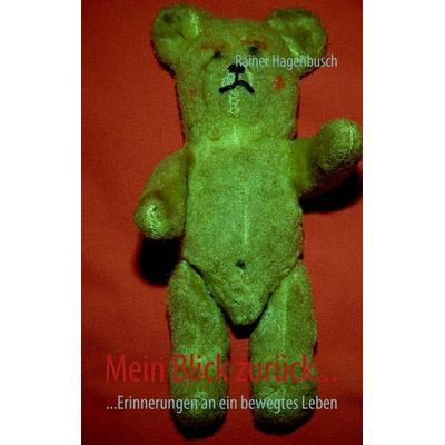 Mein Blick zurück..., Gebundene Ausgabe von Rainer Hagenbusch, BoD – Books on Demand, 978-3-8370-8627-0