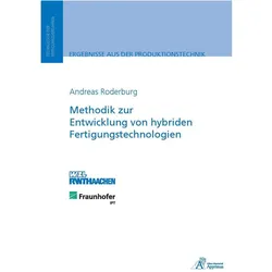 Methodik zur Entwicklung von hybriden Fertigungstechnologien, Fachbücher von Andreas Roderburg