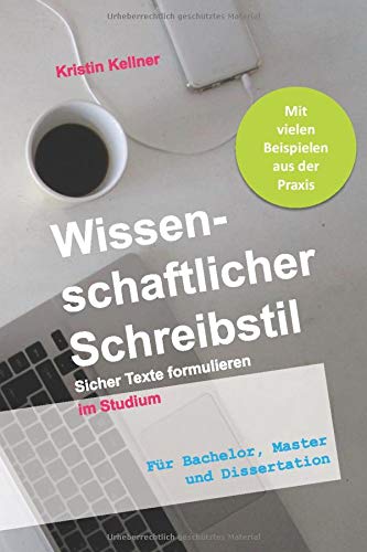 Kristin Kellner - Wissenschaftlicher Schreibstil: Sicher Texte formulieren im Studium. Für Bachelor, Master und Dissertation - Preis vom 11.10.2026 15:43:13 h