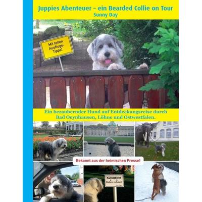 Juppies Abenteuer - ein Bearded Collie on Tour, Taschenbuch von Sunny Day, BoD – Books on Demand, 978-3-7392-0792-6