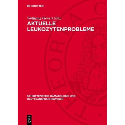 Aktuelle Leukozytenprobleme, Gebundene Ausgabe von , De Gruyter, 978-3-11-275820-5