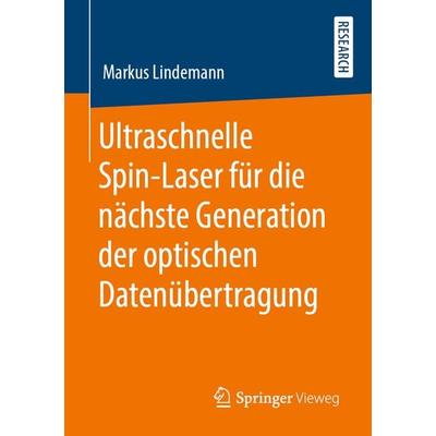 Ultraschnelle Spin-Laser für die nächste Generation der optischen Datenübertragung, Taschenbuch von Markus Lindemann, Springer Fachmedien Wiesbaden