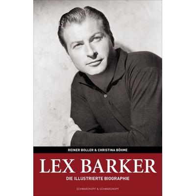 Lex Barker, Taschenbuch von Reiner Boller und Christina Böhme, Schwarzkopf & Schwarzkopf, 978-3-89602-908-9