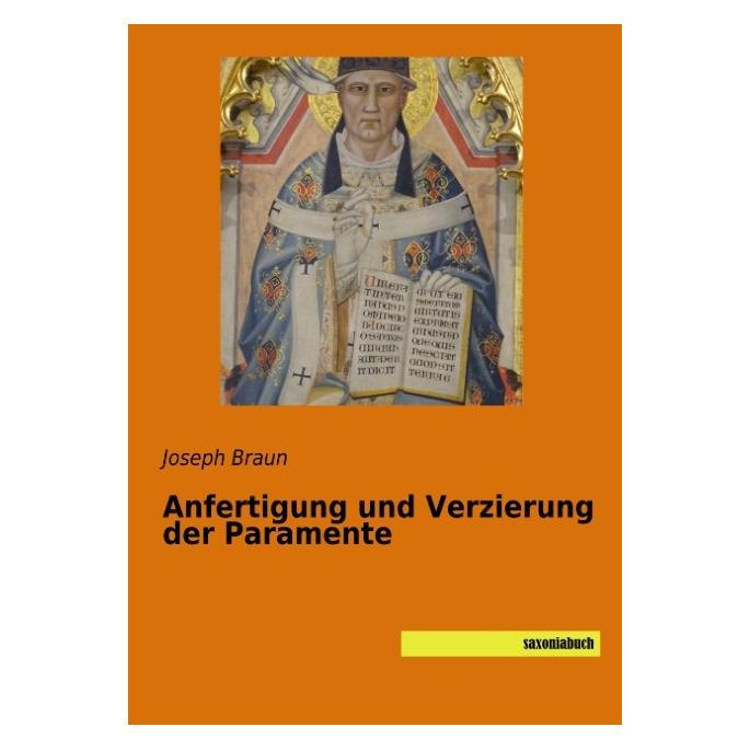 Saxoniabuch.De Braun:Anfertigung und Verzierung der Pa (Deutsch, Softcover, Joseph Braun) (45150048)