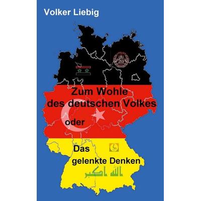 Zum Wohle des deutschen Volkes, Taschenbuch von Volker Liebig, BoD – Books on Demand, 978-3-7534-9947-5