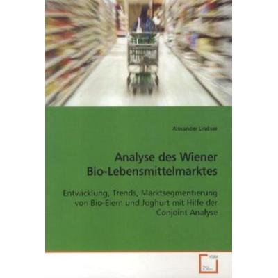Lindner, A: Analyse des Wiener Bio-Lebensmittelmarktes, Taschenbuch von Alexander Lindner, VDM, 978-3-639-17636-0