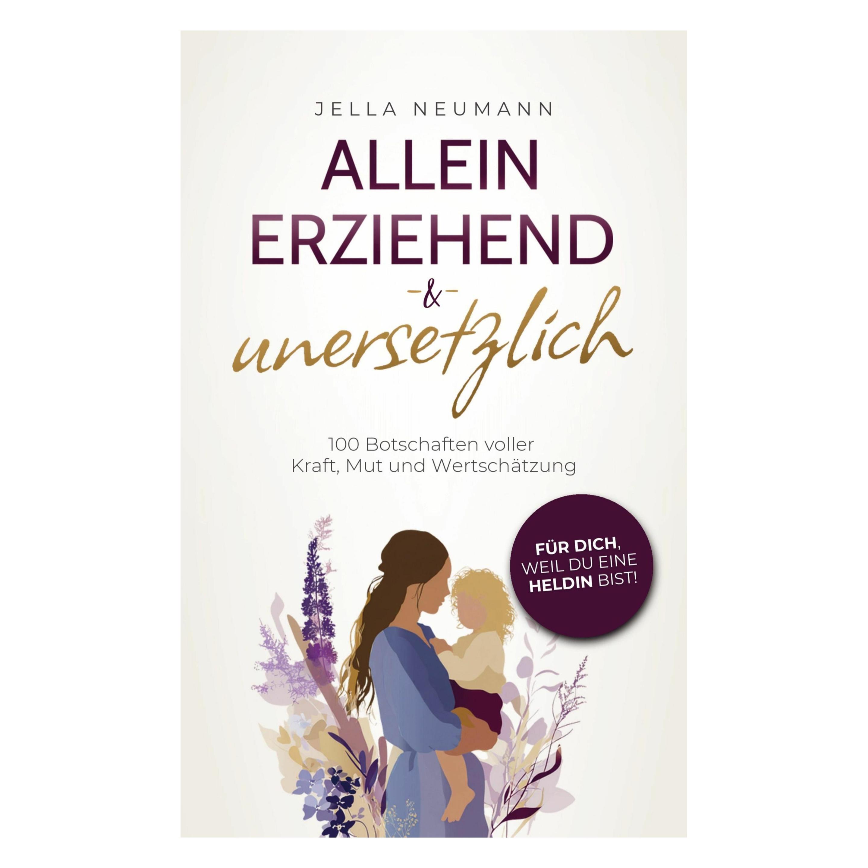 Kleinstadt Verlag Neumann:Alleinerziehend & unersetzlich (Deutsch, Softcover, Jella Neumann) (65530947)