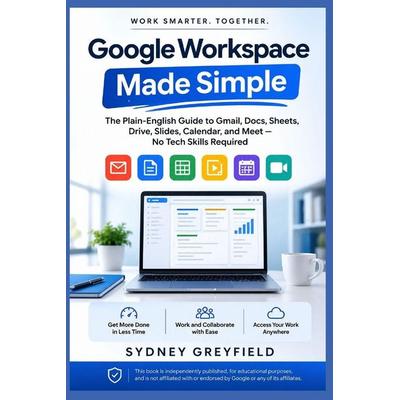 Google Workspace Made Simple, Taschenbuch von Sydney Greyfield, Independently Published
