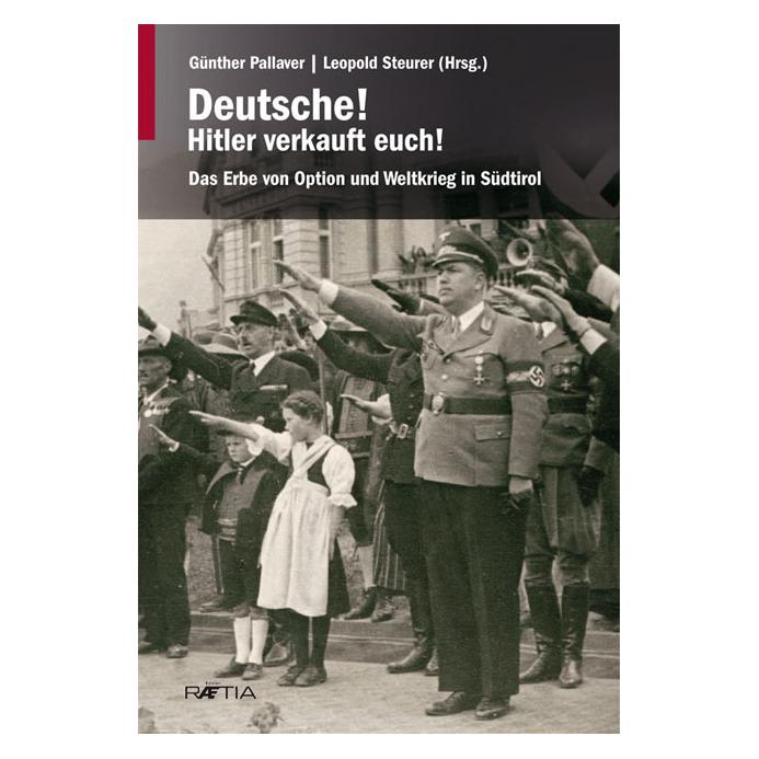 Edition Raetia Deutsche! Hitler verkauft euch! (Deutsch, Softcover, Carlo Romeo, Gerald Steinacher, Martha Verdorfer) (56155706)