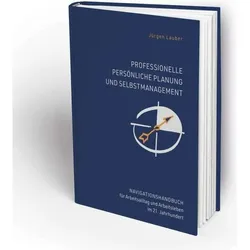 Professionelle Persönliche Planung und Selbstmanagement, Ratgeber von Jürgen Lauber