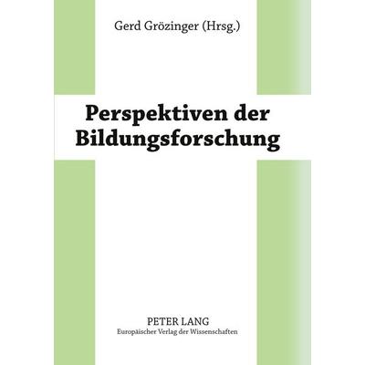 Perspektiven der Bildungsforschung, Taschenbuch von , Peter Lang GmbH, Internationaler Verlag der Wissenschaften, 978-3-631-54805-9