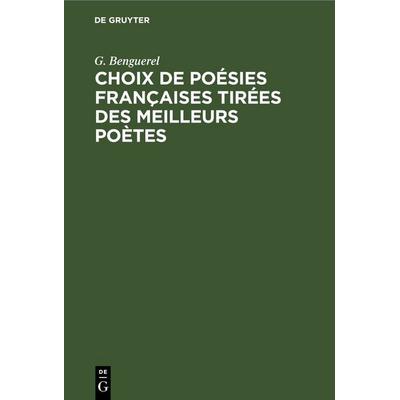 Choix de Poésies Françaises tirées des meilleurs poètes, Gebundene Ausgabe von G. Benguerel, De Gruyter, 978-3-11-260031-3