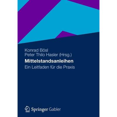 Mittelstandsanleihen, Taschenbuch von , Betriebswirtschaftlicher Verlag Gabler, 978-3-8349-3398-0