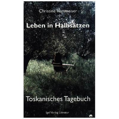 Leben in Halbsätzen, Taschenbuch von Christine Rammeiser, Igel Verlag Literatur & Wissenschaft, 978-3-89621-139-2
