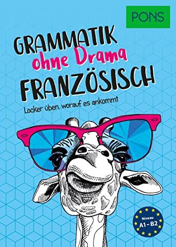 PONS Französisch Grammatik ohne Drama: Locker üben, worauf es wirklich ankommt: Locker üben, worauf es ankommt (PONS Grammatik ohne Drama) - Preis vom 09.10.2026 07:28:09 h