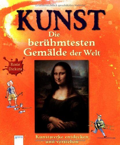 Rosie Dickins - KUNST - Die berühmtesten Gemälde der Welt: Kunstwerke entdecken und verstehen - Preis vom 30.09.2026 09:01:18 h