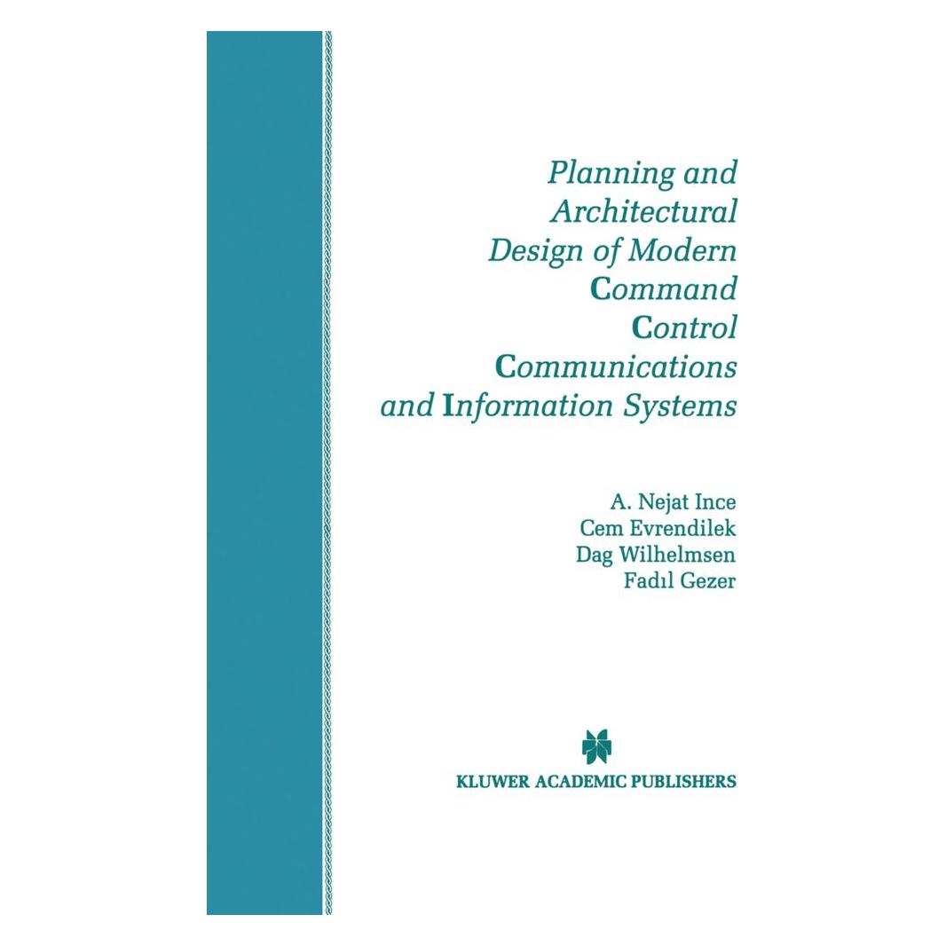 Springer Planning and Architectural Design of Modern Command Control Communications and Information Systems (Englisch, Softcover, A. Nejat Ince, Cem Evrendilek, Dag Wilhelmsen, Fadil Gezer) (55520267)