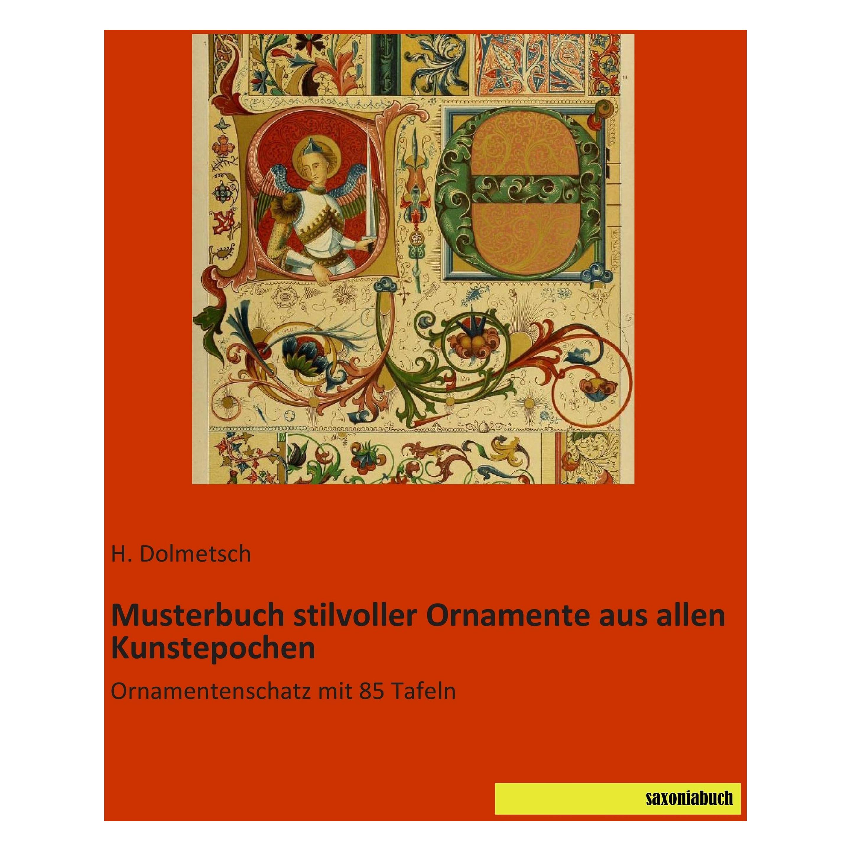 Saxoniabuch.De Musterbuch stilvoller Ornamente aus allen Kunstepochen (Deutsch, Softcover, H Dolmetsch) (49802294)