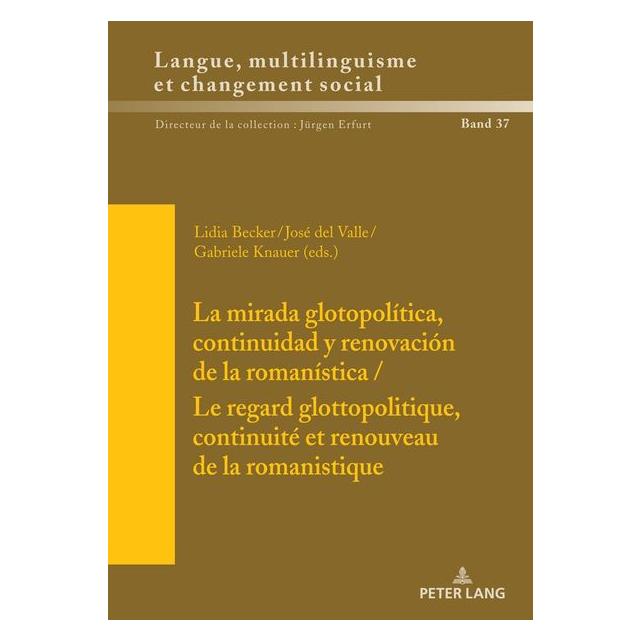 Peter Lang La mirada glotopolítica, continuidad y (Spanisch, Hardcover, Gabriele Knauer, José del Valle, Jürgen Erfurt, Lidia Becker) (67841279)