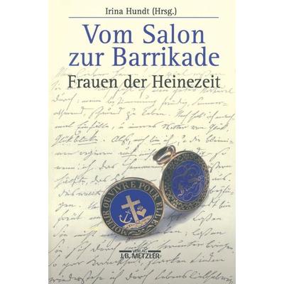 Vom Salon zur Barrikade, Taschenbuch von Irina Hundt, J.B. Metzler, Part of Springer Nature - Springer-Verlag GmbH, 978-3-476-01842-7