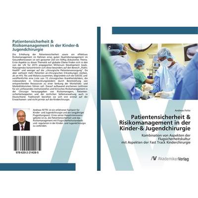 Patientensicherheit & Risikomanagement in der Kinder-& Jugendchirurgie, Taschenbuch von Andreas Fette, AV Akademikerverlag, 978-620-2-21428-5