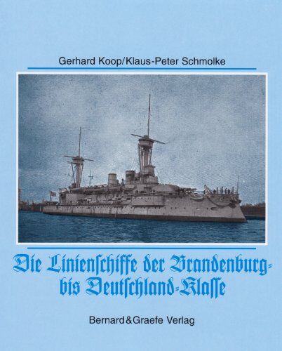 Gerhard Koop - Die Linenschiffe der Brandenburg- bis Deutschland-Klasse. - Preis vom 17.10.2026 19:25:27 h