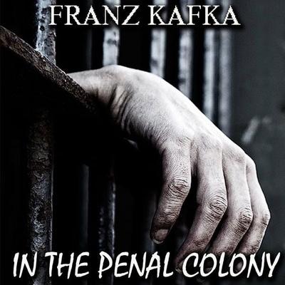 In the Penal Colony - Franz Kafka, Audio, 4069828110892