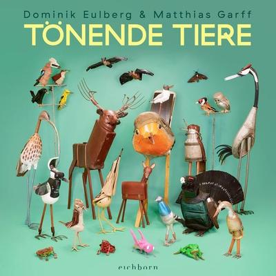 Tönende Tiere, Gebundene Ausgabe von Dominik Eulberg, Eichborn, 978-3-8479-0106-8