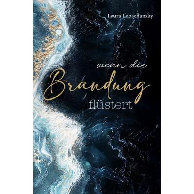 Wenn die Brandung flüstert, Taschenbuch von Laura Lapschansky, Litego POD, 978-3-99159-469-7