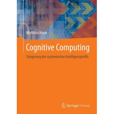 Cognitive Computing, Gebundene Ausgabe von Matthias Haun, Springer Berlin, 978-3-662-44074-2