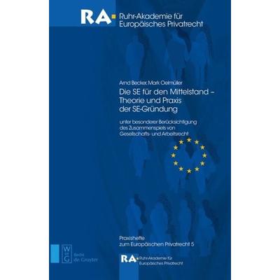 Die SE für den Mittelstand - Theorie und Praxis der SE-Gründung, Gebundene Ausgabe von Arnd Becker,Mark Oelmüller, De Gruyter, 978-3-89949-747-2