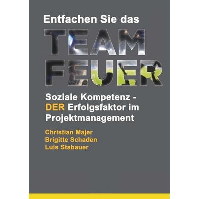 Entfachen Sie das Teamfeuer, Taschenbuch von Christian G. Majer, Buchschmiede, 978-3-99192-713-6