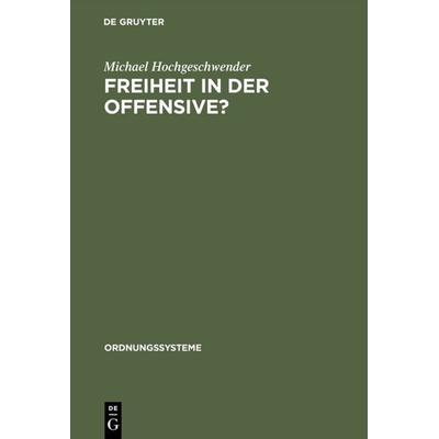 Freiheit in der Offensive?, Gebundene Ausgabe von Michael Hochgeschwender, De Gruyter Oldenbourg, 978-3-486-56341-2