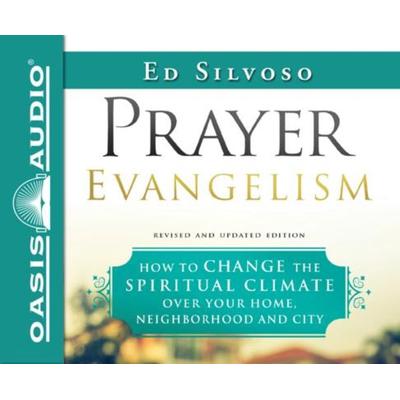 Prayer Evangelism: How to Change the Spiritual Climate Over Your Home, Neighborhood and City - Ed Silvoso, CD, 9781640910386