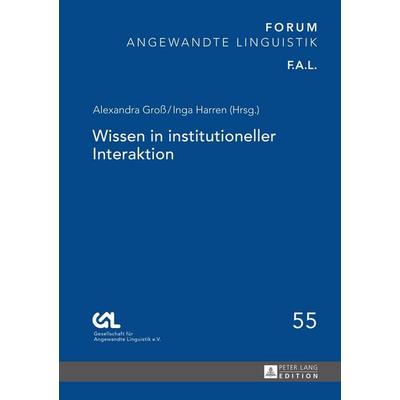 Wissen in institutioneller Interaktion, Gebundene Ausgabe von , Peter Lang GmbH, Internationaler Verlag der Wissenschaften, 978-3-631-65533-7