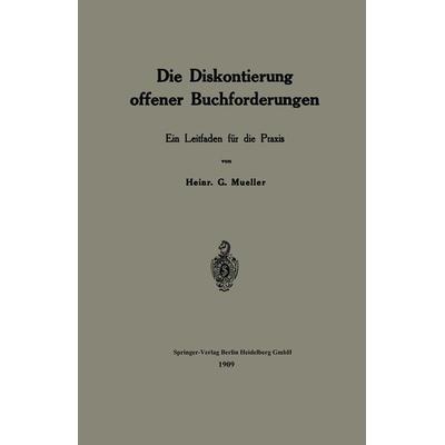 Die Diskontierung offener Buchforderungen, Taschenbuch von Heinrich G. Mueller, Springer Berlin, 978-3-662-38609-5
