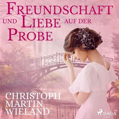 Freundschaft und Liebe auf der Probe (Ungekürzt) - Christoph Martin Wieland, Audio, 9788711838747