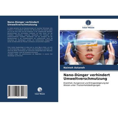 Nano-Dünger verhindert Umweltverschmutzung, Taschenbuch von Naimeh Astaneh, Verlag Unser Wissen, 978-620-3-96518-6