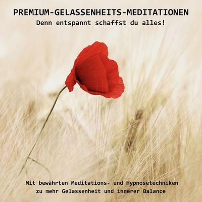 PREMIUM-GELASSENHEITS-MEDITATIONEN: Denn entspannt schaffst Du alles! - Patrick Lynen, Audio, 4057664392695