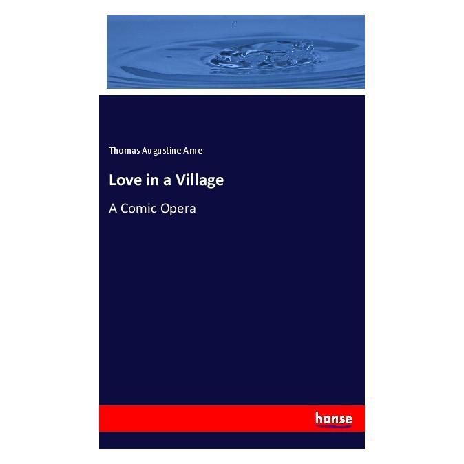 Hansebooks Love in a Village (Englisch, Softcover, Thomas Augustine Arne) (56124409)