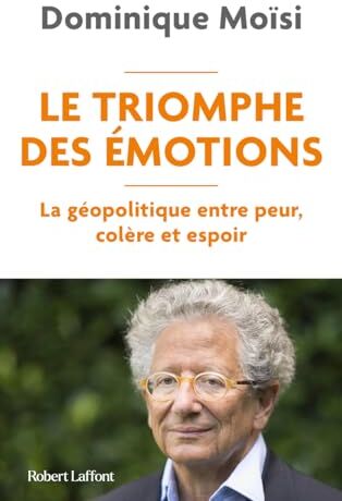 Dominique Moïsi - Le triomphe des émotions : la géopolitique entre peur, colère et espoir - Preis vom 10.10.2026 11:48:34 h