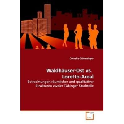 Grömminger, C: Waldhäuser-Ost vs. ­ Loretto-Areal, Taschenbuch von Cornelia Grömminger, VDM, 978-3-639-12498-9