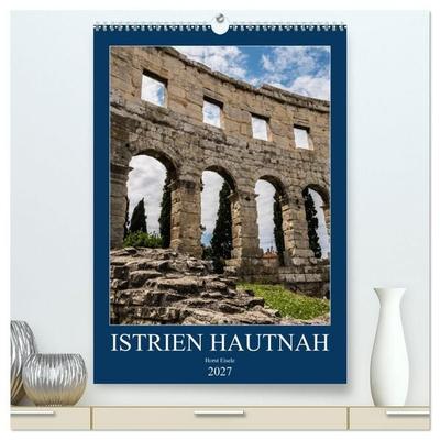 Istrien Hautnah (hochwertiger Premium Wandkalender 2027 DIN A2 hoch), Kunstdruck in Hochglanz