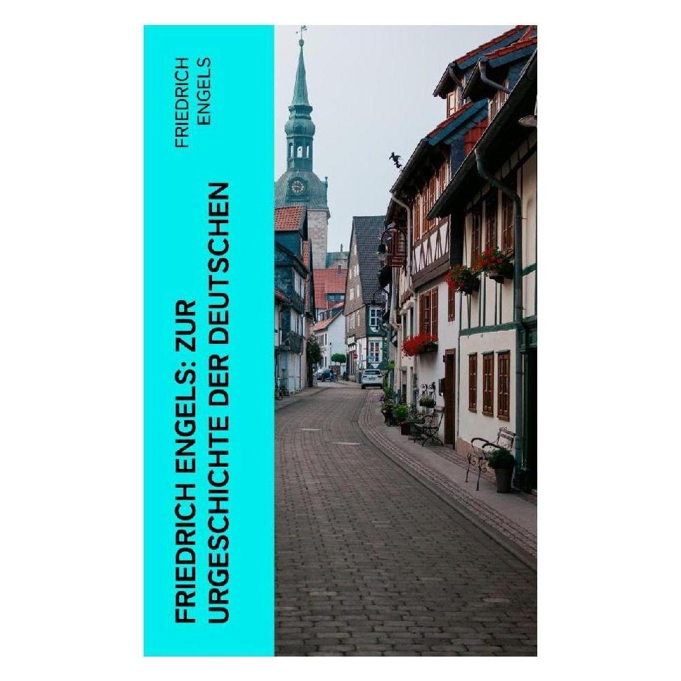 e-artnow Friedrich Engels: Zur Urgeschichte der Deutschen (Deutsch, Softcover, Friedrich Engels) (56952813)