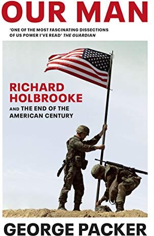 George Packer - Our Man: Richard Holbrooke and the End of the American Century - Preis vom 15.10.2026 23:06:25 h