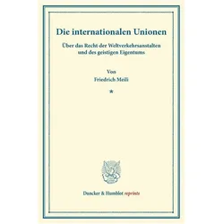 Die internationalen Unionen., Fachbücher von Friedrich Meili