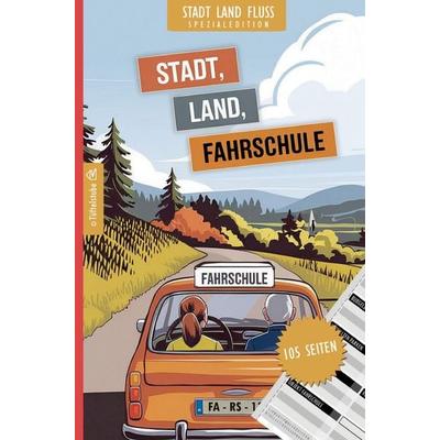 Stadt, Land, Fahrschule - 105 Seiten - Stadt-Land-Fluss-Spezialedition für Fahrschüler, Taschenbuch von Tüftelstube Creative, Tüftelstube,