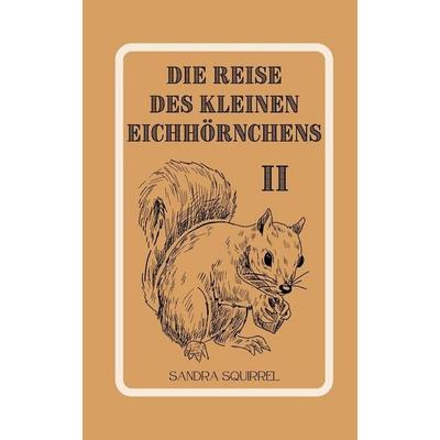 Die Reise des kleinen Eichhörnchens, Taschenbuch von Sandra Squirrel, Book Fairy Publishing